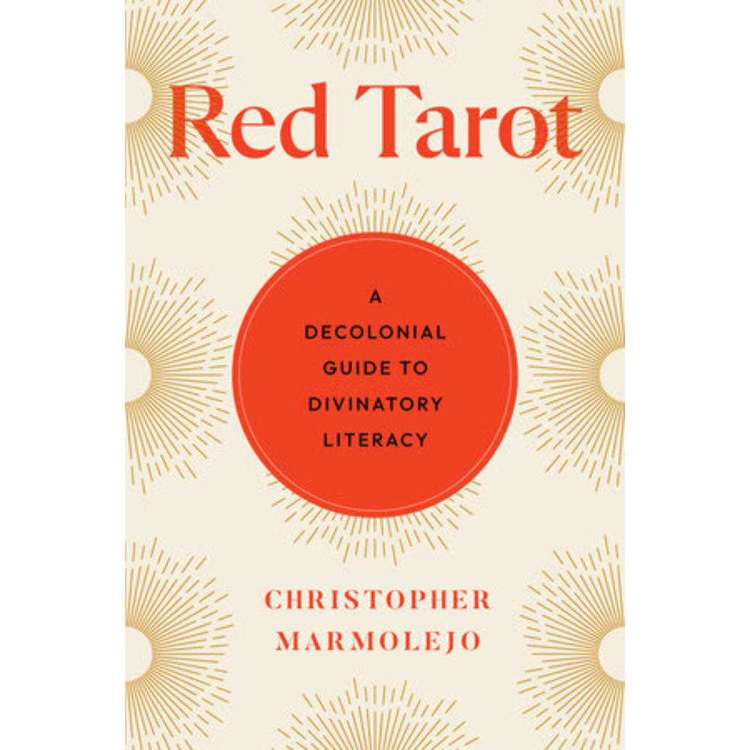 Red Tarot: A Decolonial Guide to Divination Literacy by Christopher Marmolejo