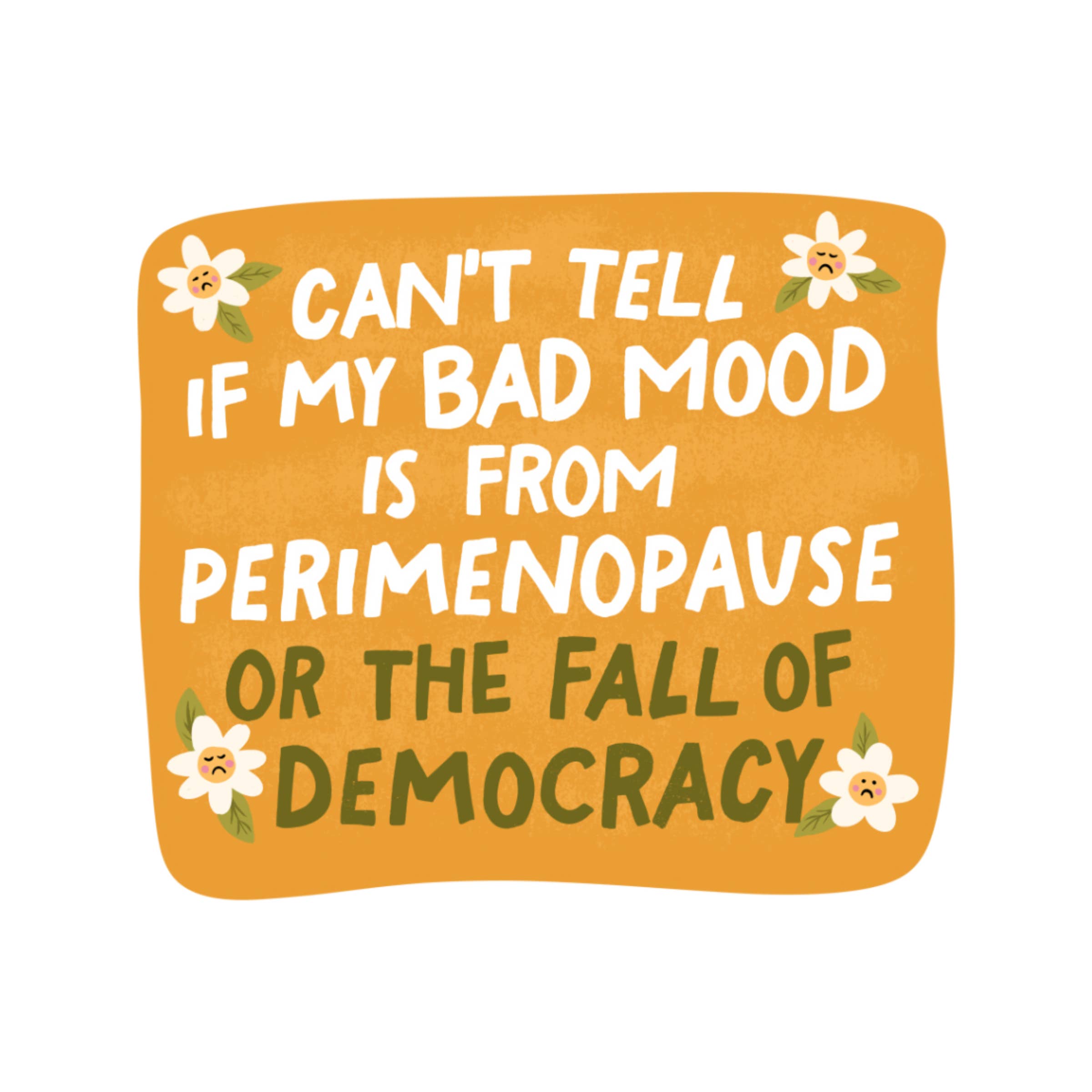 Can't Tell if My Bad Moon is from Perimenopause Sticker