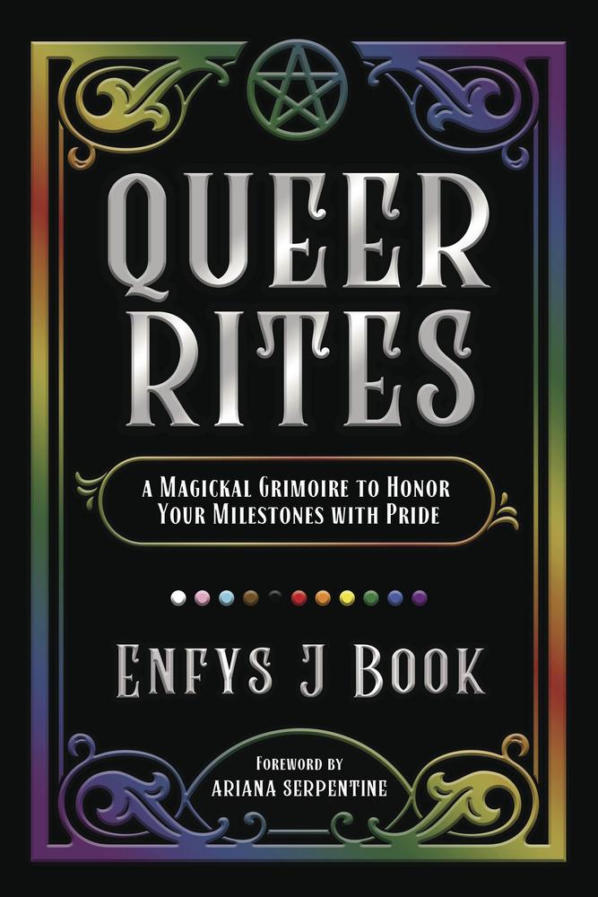 Queer Rites: A Magickal Grimoire To Honor Your Milestones With Pride by Enfys J Book